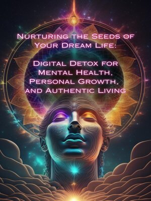 cover image of Digital Detox for Mental Health, Personal Growth, and Authentic Living